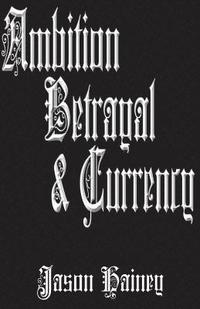 bokomslag Ambition Betrayal & Currency