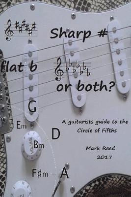 Mark Reed - Sharp # Flat b or Both?: The Guitarists Guide to the Circle of Fifths, Häftad