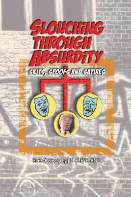Slouching Through Absurdity: Skits, Spoofs and Satires 1