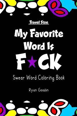 My Favorite Word Is F*ck - Travel Size: Swear Word Coloring Book 1