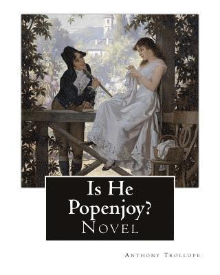 Is He Popenjoy?. By: Anthony Trollope: Novel 1