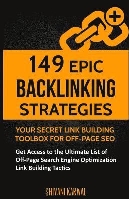 149 Epic Backlinking Strategies: Your Secret Link Building Toolbox for Off-Page: Get Access to the Ultimate List of Off-Page Search Engine Optimizatio 1
