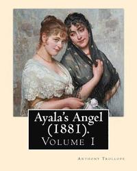 bokomslag Ayala's Angel (1881). By: Anthony Trollope (Volume 1): Novel (Original Classics), in three volume