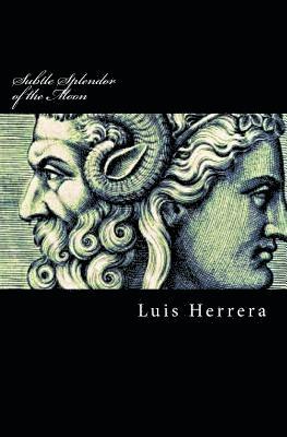 Luis Herrera - Subtle Splendor of the Moon, Häftad. Tillgänglighet: Lägg i varukorg