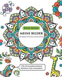 bokomslag Malbuch für Kinder und Erwachsene: Meine Bilder - Ruhe finden, Kreativität fördern und Gefühle besser ausdrücken - Mit 60 wunderschönen Motiven zum Au