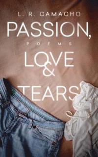 bokomslag Passion, Love, & Tears: Poems