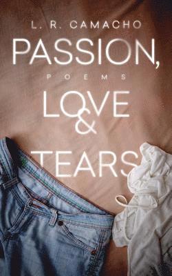 Passion, Love, & Tears: Poems 1