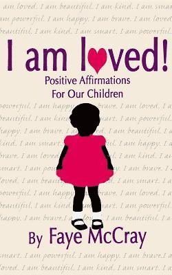 I am loved! Positive Affirmations For Our Children 1