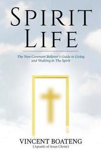 bokomslag Spirit Life: The New Covenant Believer's Guide to Living and Walking in The Spirit