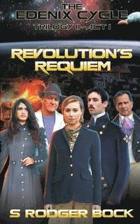 bokomslag The Edenix Cycle: Revolution's Requiem: Trilogy II - Act I