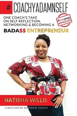 Natisha Willis - Coach Ya Damn Self - White Cover: One Coach's Take One Self-Reflection, Networking & Becoming a BadA$$ Entreprenuer, Häftad