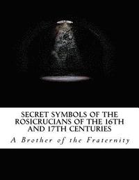 bokomslag Secret Symbols of the Rosicrucians of the 16th and 17th Centuries
