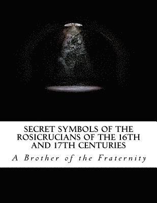 bokomslag Secret Symbols of the Rosicrucians of the 16th and 17th Centuries