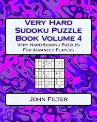 bokomslag Very Hard Sudoku Puzzle Book Volume 4: Very Hard Sudoku Puzzles For Advanced Players