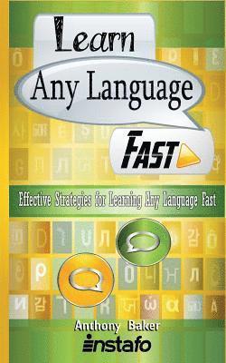 Anthony Baker, Instafo - Learn Any Language Fast: Effective Strategies for Learning Any Language Fast, Häftad