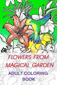 bokomslag flowers from magical garden: Stress Relief Coloring Book. This coloring book for adults contains swirls style illustrations representing floral com