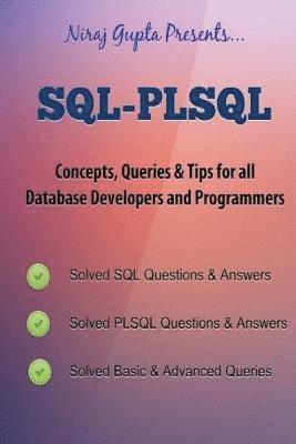 Oracle SQL: SQL-PLSQL Concepts, Queries & Tips for all Database Developers & Programmers 1