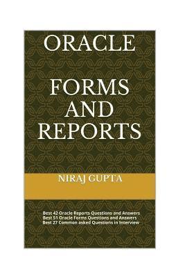 Oracle Forms and Reports: Best 42 Oracle Reports Questions and Answers Best 51 Oracle Forms Questions and Answers Best 27 Common asked Questions 1