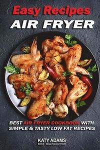 bokomslag Easy Air Fryer Recipes: Best Air Fryer Cookbook with Simple & Tasty Low Fat Reci