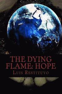 bokomslag The Dying Flame: HOPE: "Everything is not what it seems"
