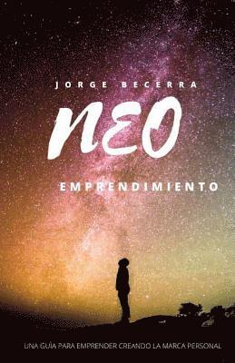 bokomslag Neoemprendimiento: Una guia para emprender creando la marca personal, sin dinero con ideas especializandose. Este libro es una nueva teor