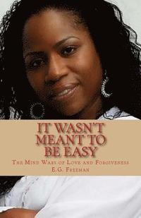 bokomslag It Wasn't Meant To Be Easy: The Mind Wars of Love and Forgiveness