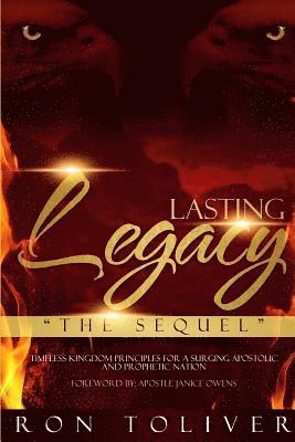 Lasting Legacy: The Sequel: Timeless Kingdom Principles For a Surging Apostolic and Prophetic Nation 1