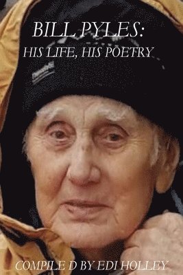 Bill Pyles: His Life, His Poetry 1