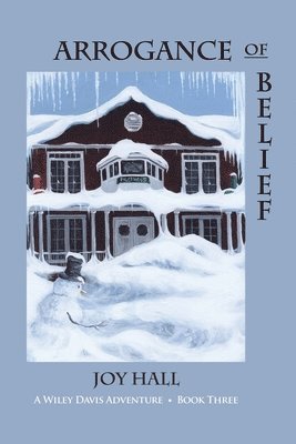 Joy Hall - Arrogance of Belief: A Wiley Davis Adventure - Book Three, Häftad
