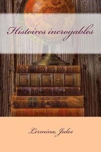 bokomslag Histoires incroyables