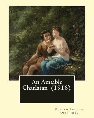 bokomslag An Amiable Charlatan (1916). By: Edward Phillips Oppenheim: Stories-about an "amiable charlatan," father-daughter pair-with a twist in the tail, and s