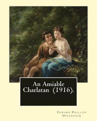 bokomslag An Amiable Charlatan (1916). By: Edward Phillips Oppenheim: Stories-about an 'amiable charlatan,' father-daughter pair-with a twist in the tail, and s