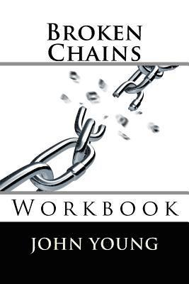 John K. L. Young Sr - Broken Chains: Workbook, Häftad