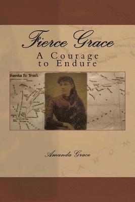 Amanda Grace - Fierce Grace: A Courage to Endure, Häftad