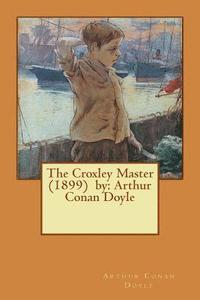 bokomslag The Croxley Master (1899) by: Arthur Conan Doyle