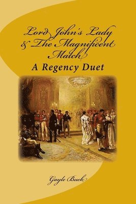 Lord John's Lady & The Magnificent Match: A Regency Duet 1