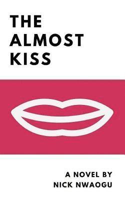 Nick Nwaogu - The Almost Kiss: Large Print Edition, Häftad
