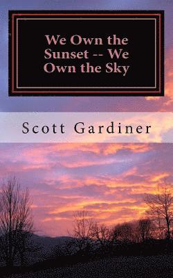 We Own the Sunset -- We Own the Sky: A Book of Poetry 1