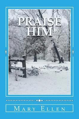 bokomslag Praise Him: A Study in Praise and Thanksgiving