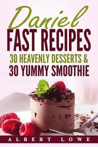 bokomslag Daniel Fast Recipes: 30 Heavenly Desserts & 30 Yummy Smoothie