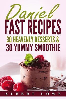 Daniel Fast Recipes: 30 Heavenly Desserts & 30 Yummy Smoothie 1