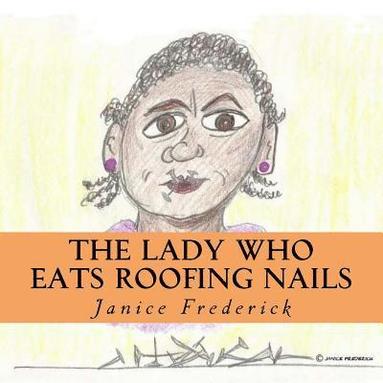 bokomslag The Lady Who Eats Roofing Nails