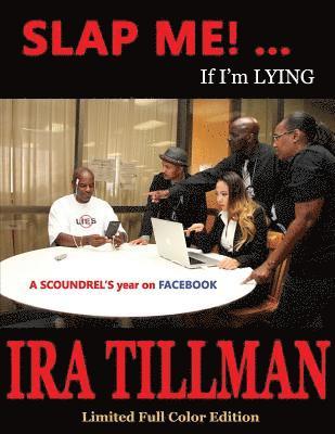 Slap Me!... If I'm Lying (Limited Full Color Edition): A Scoundrel's Year On Facebook 1