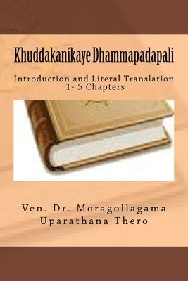 Moragollagama Uparathana Thero - Khuddakanikaya Dhammapadapali: Introduction and Literal Translation, Häftad
