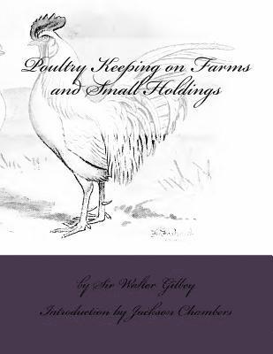 Walter Gilbey - Poultry Keeping on Farms and Small Holdings, Häftad