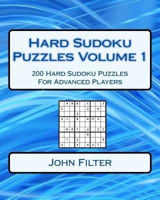Hard Sudoku Puzzles Volume 1: 200 Hard Sudoku Puzzles For Advanced Players 1