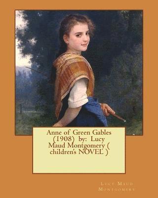 Anne of Green Gables (1908) by: Lucy Maud Montgomery ( children's NOVEL ) 1