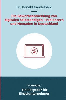 bokomslag Die Gewerbeanmeldung von digitalen Selbständigen, Freelancern und Nomaden in Deutschland: Ein Ratgeber für Einzelunternehmer