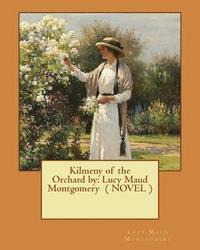 bokomslag Kilmeny of the Orchard by: Lucy Maud Montgomery ( NOVEL )