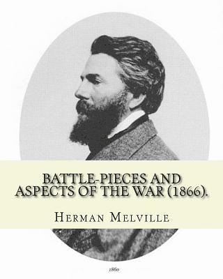 bokomslag Battle-Pieces and Aspects of the War (1866). By: Herman Melville: Battle-Pieces and Aspects of the War (1866) is the first book of poetry published by